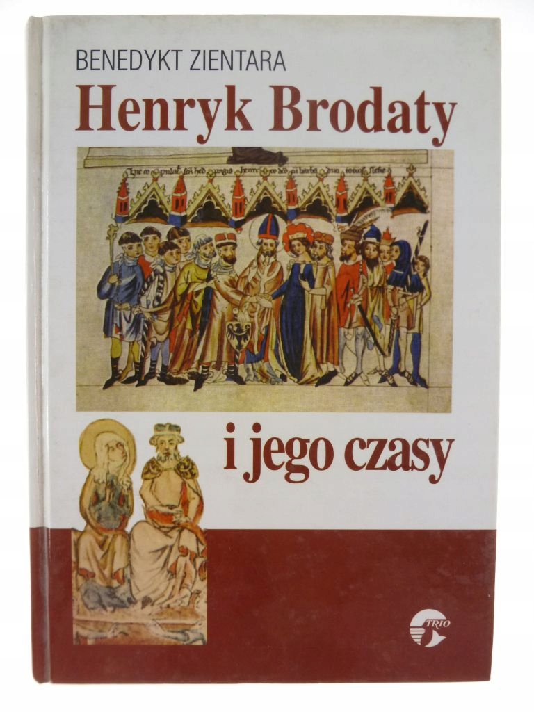 Henryk Brodaty I Jego Czasy Benedykt Zientara 7635864467