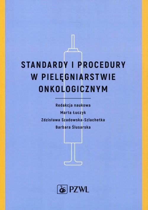 

Standardy i procedury w pielęgniarstwie onkologicz