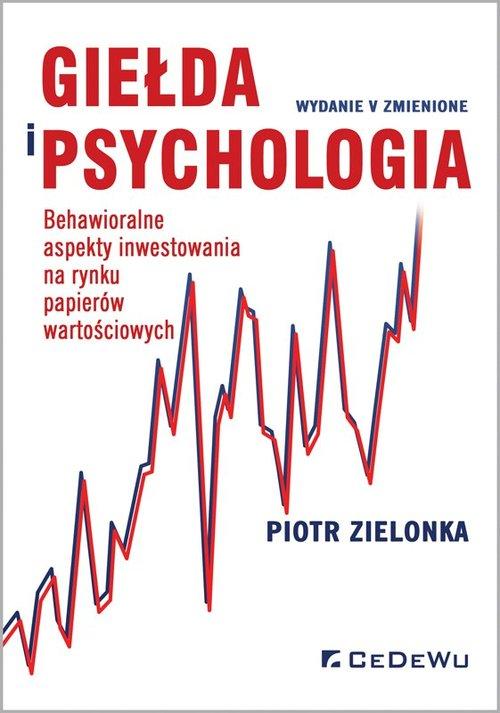 

Giełda i psychologia. Behawioralne aspekty inwesto
