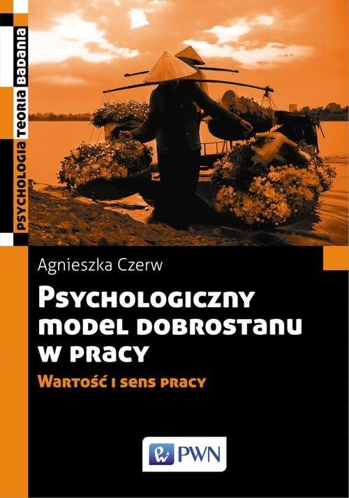 

Psychologiczny model dobrostanu w pracy. Wartość i