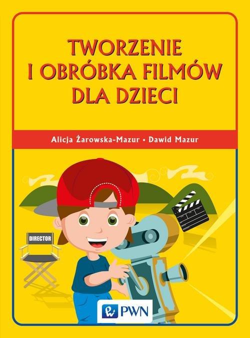 

Tworzenie i obróbka filmów dla dzieci Alicja Żarow