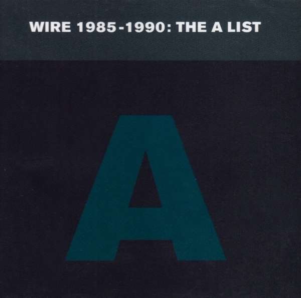 

Wire 1985 - 1990: The A List CD