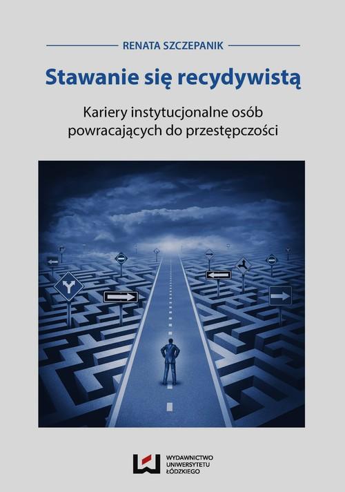 

Stawanie się recydywistą Kariery instytucjonalne o