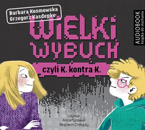 

Wielki wybuch czyli K kontra K Grzegorz Kasdepke