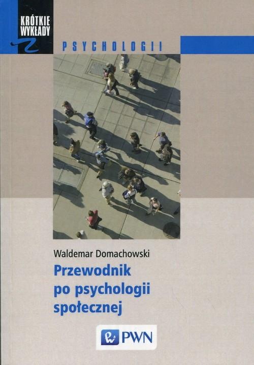 

Przewodnik po psychologii społecznej Domachowski