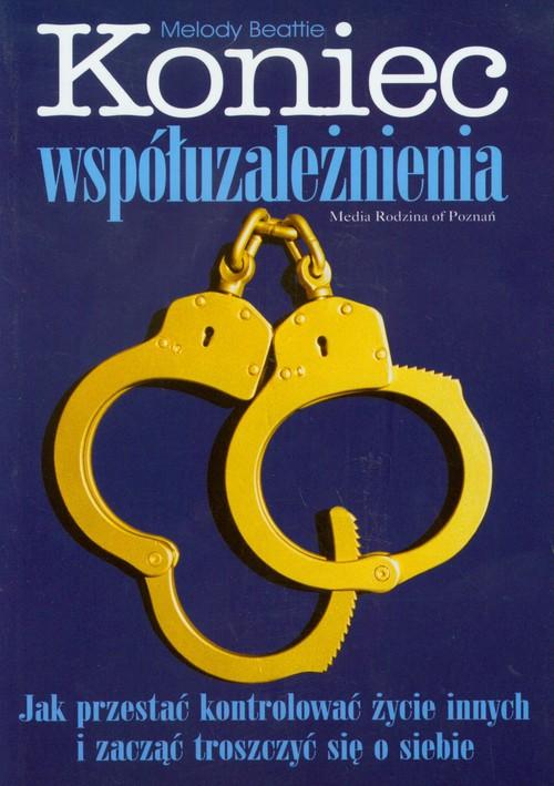 

Koniec współuzależnienia Melody Beattie