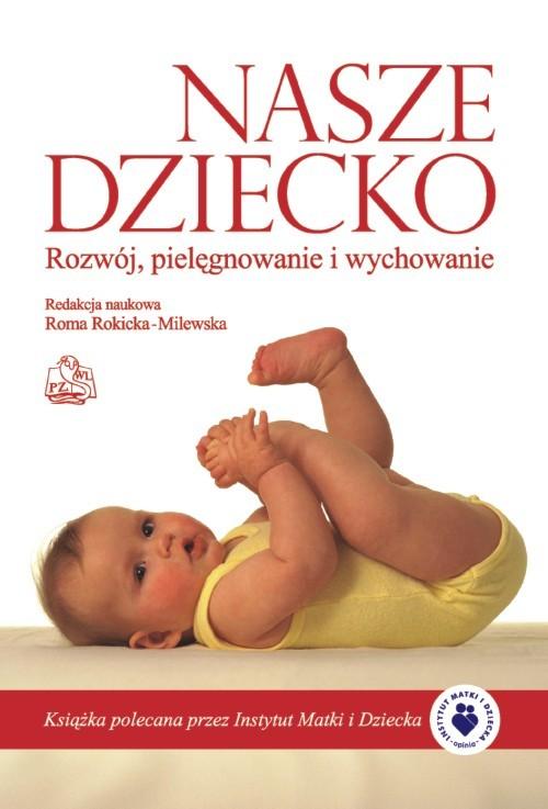 

Nasze dziecko, Rozwój, pielęgnowanie i wychowanie