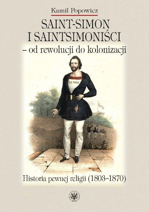

Saint-Simon i saintsimoniści - od rewolucji do kol