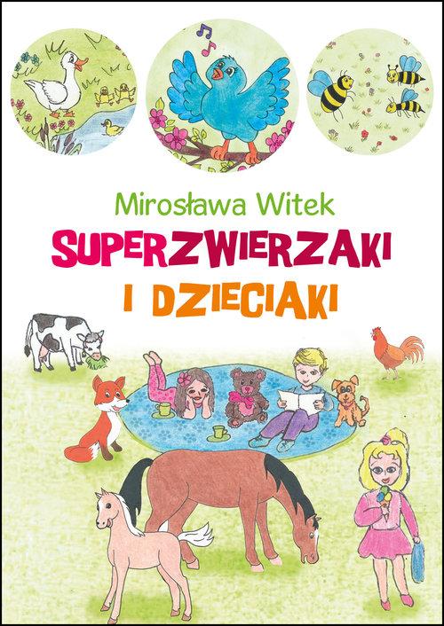 

Superzwierzaki i dzieciaki Mirosława Witek