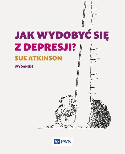 

Jak wydobyć się z depresji Atkinson Sue