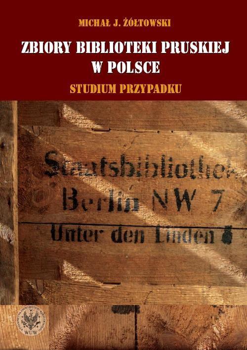 

Zbiory Biblioteki Pruskiej w Polsce Studium przypa