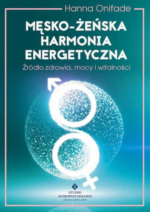

Męsko żeńska harmonia energetyczna Hanna Onifade