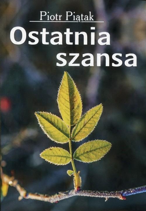 

Ostatnia szansa Piątek Piotr