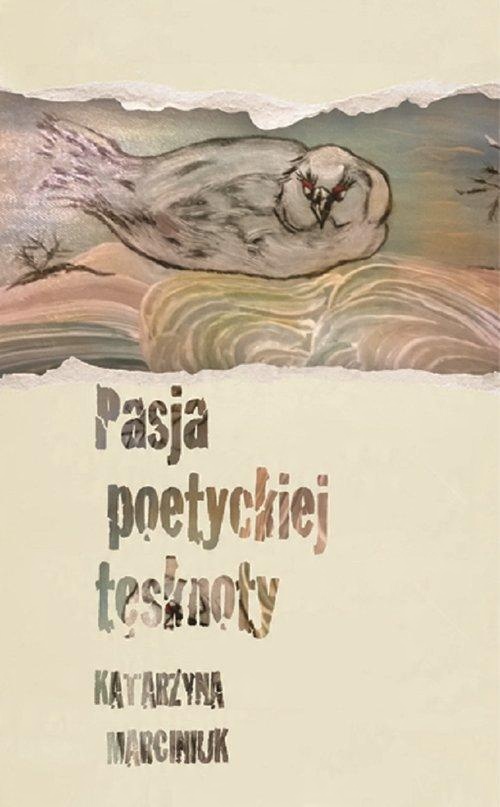 

Pasja poetyckiej tęsknoty Marciniuk Katarzyna