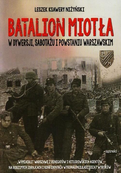 

Batalion Miotła W dywersji, sabotażu i powstaniu w