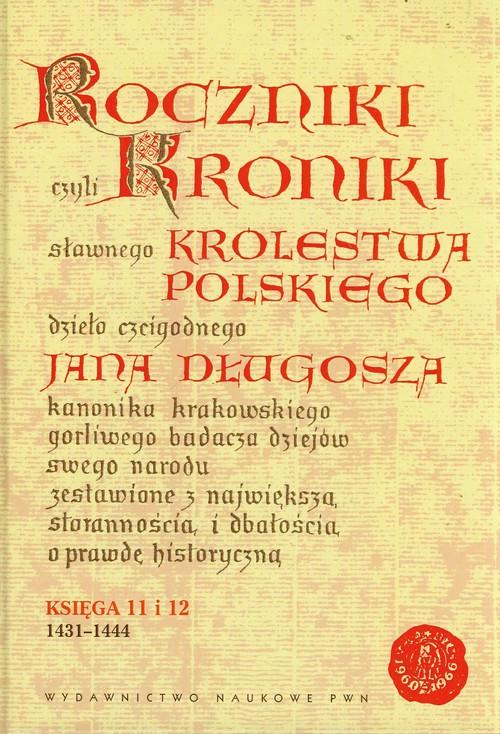 

Roczniki czyli Kroniki.. Księga 11 i 12 J. Długosz