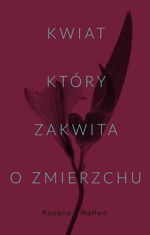

Kwiat, który zakwita o zmierzchu Kopano Matiwa