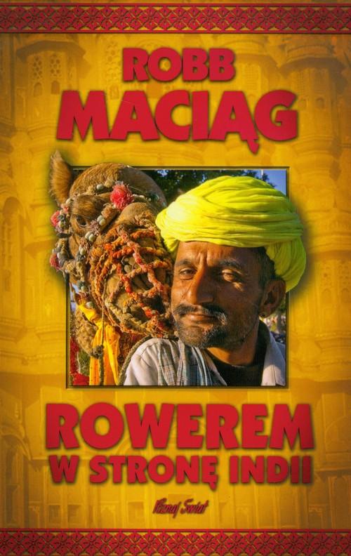 

Rowerem w stronę Indii Maciąg Robb