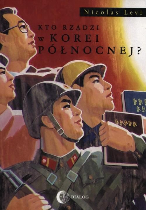 

Kto rządzi w Korei Północnej Levi Nicolas