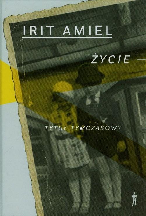

Życie tytuł tymczasowy Amiel Irit