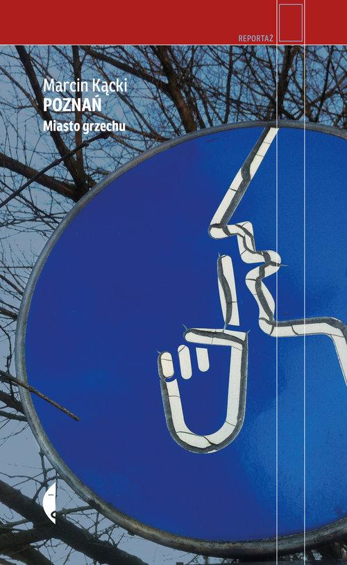 

Poznań Miasto grzechu Marcin Kącki