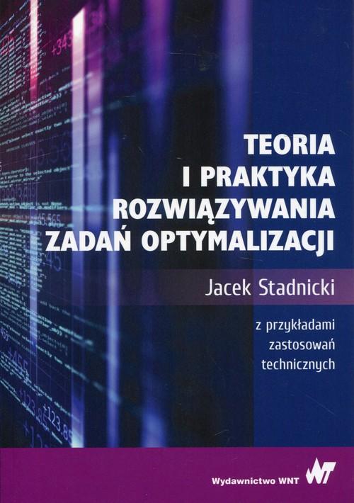 

Teoria i praktyka rozwiązywania zadań optymalizacj