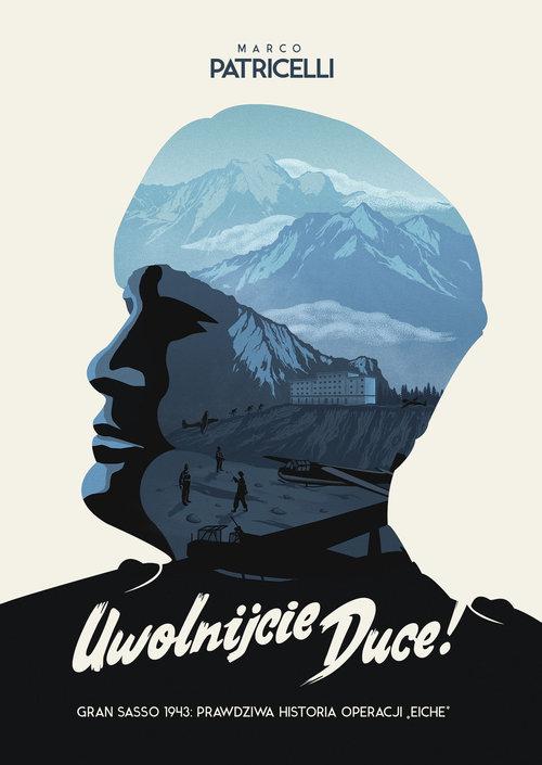 

Uwolnijcie Duce! Gran Sasso, 1943: prawdziwa histo