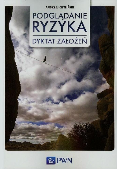 

Podglądanie ryzyka Dyktat założeń Chyliński Andrze