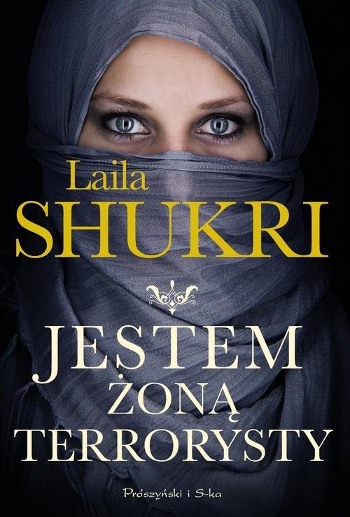 

Jestem żoną terrorysty Laila Shukri