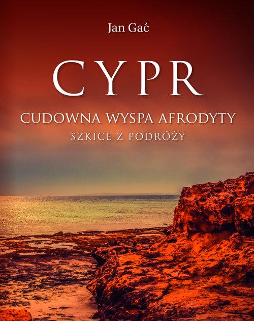 

Cypr Cudowna wyspa Afrodyty Jan Gać