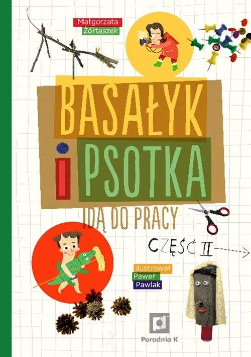 

Basałyk i Psotka idą do pracy II M. Żółtaszek