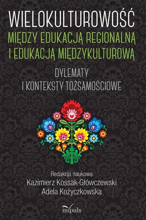 

Wielokulturowość między edukacją regionalną i eduk