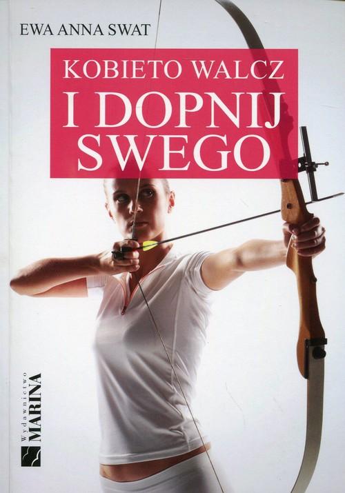 

Kobieto walcz i dopnij swego Swat Ewa Anna