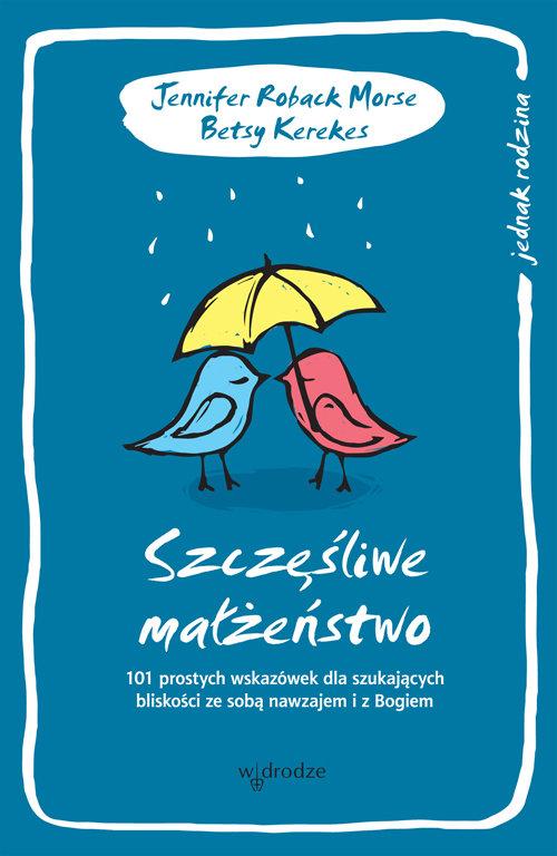 

Szczęśliwe małżeństwo 101 wskazówek dla szukającyc