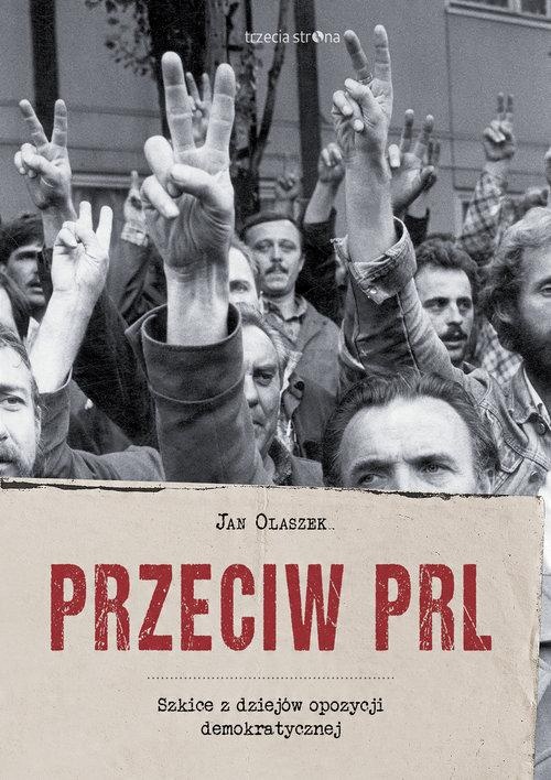 

Przeciw Prl Szkice z dziejów opozycji demokratyczn