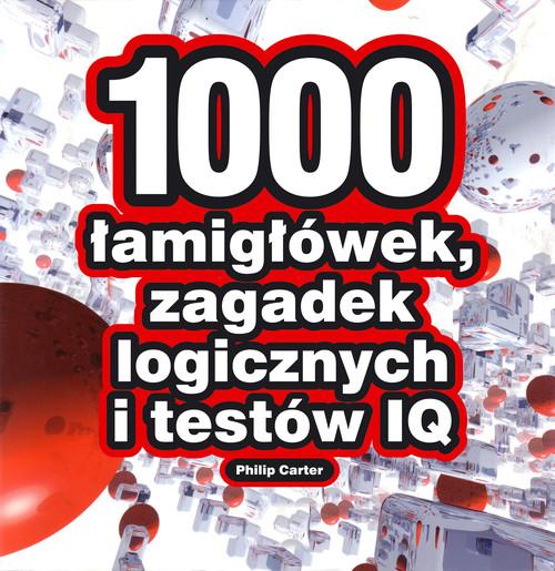 

1000 łamigłówek, zagadek logicznych i... Carter