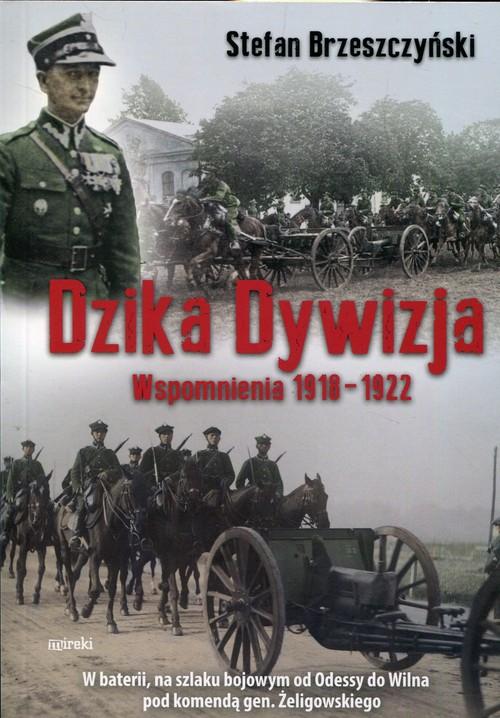 

Dzika dywizja Wspomnienia 1918-1922 Brzeszczyński