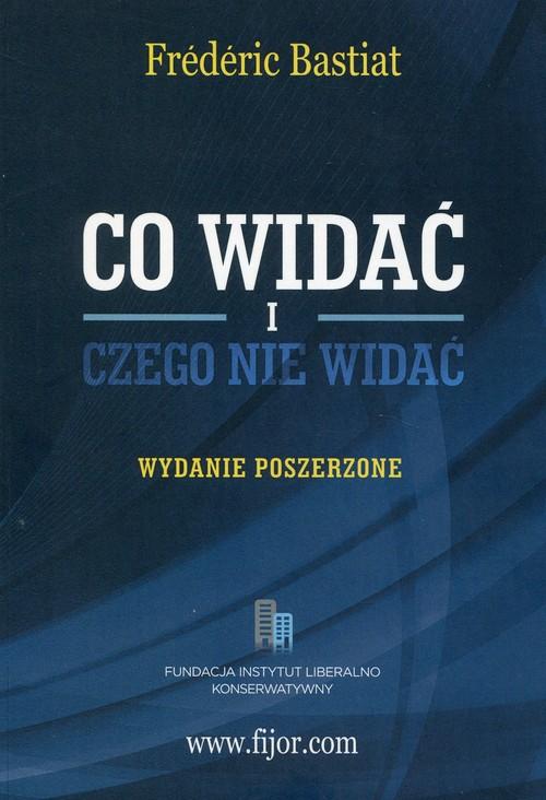 

Co widać i czego nie widać Frederic Bastiat