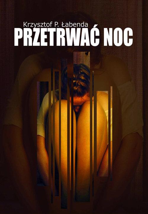 

Przetrwać noc Krzysztof Piotr Łabenda