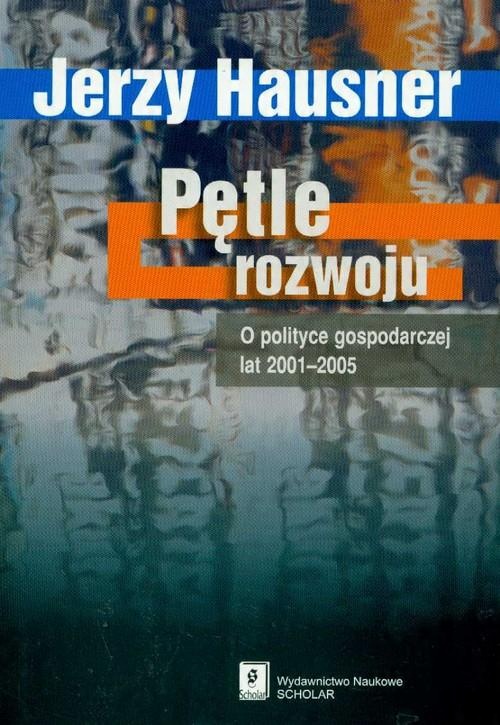 

Pętle rozwoju O polityce gosp. 2001-2005 Hausner
