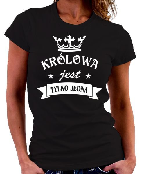 

koszulka Królowa Jest Tylko Jedna roz.M