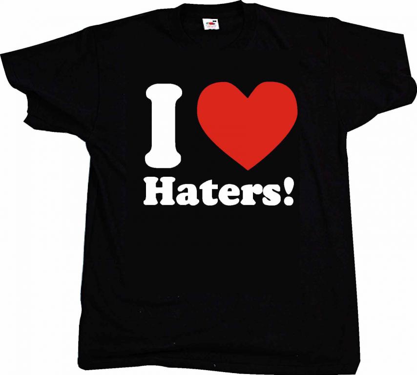 

I Love Haters, Haters! Koszulka ,t-shirt