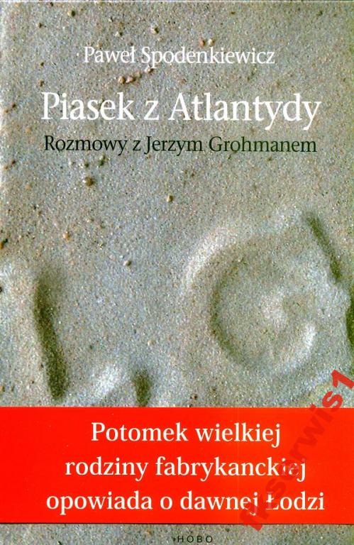 

Piasek z Atlantydy rozmowy z Jerzym Grohmanem