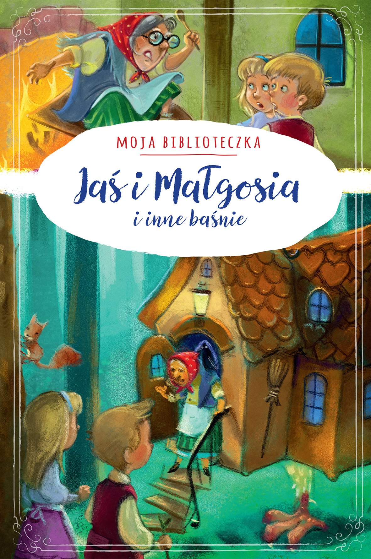 

Moja biblioteczka. Jaś i Małgosia i inne baśnie