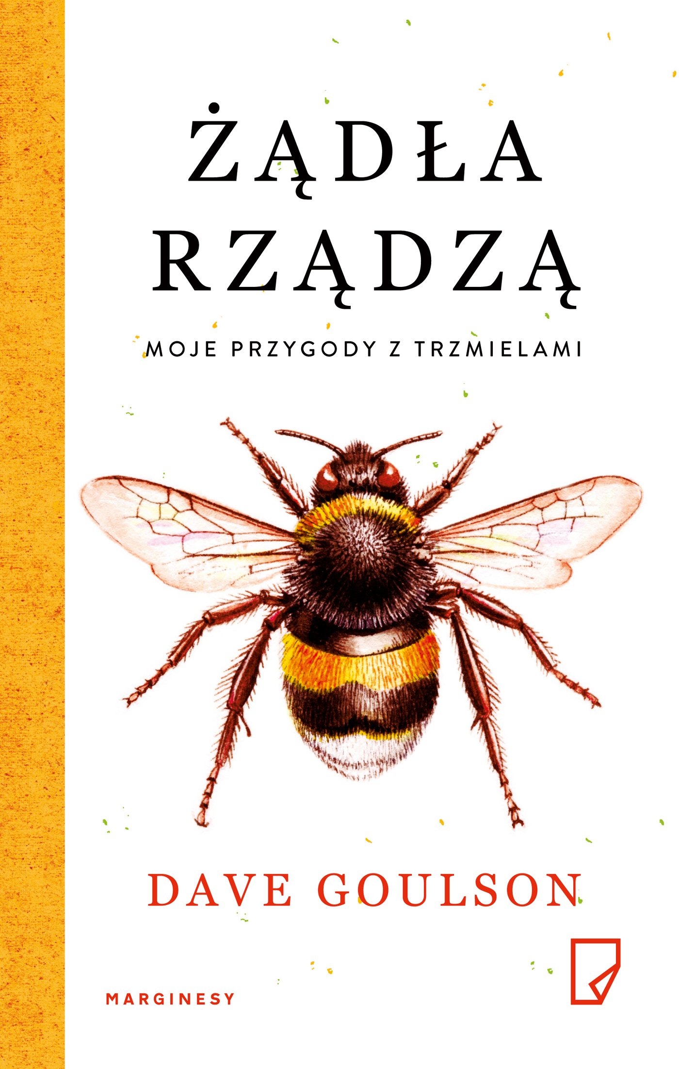 

Żądła rządzą. Moje przygody z trzmielami D.Goulson