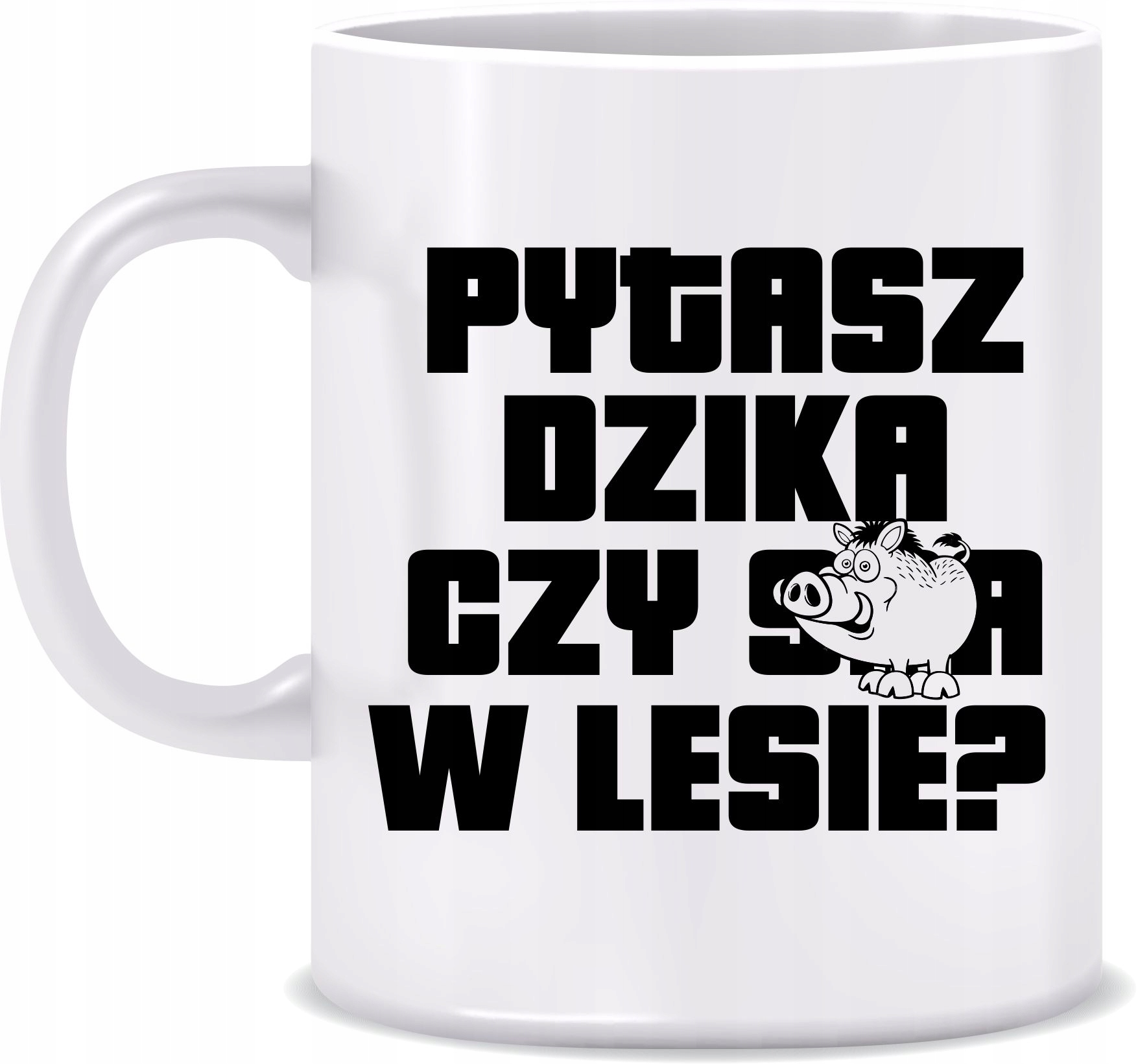 

Kubek Pytasz Dzika Czy W Lesie Dzik