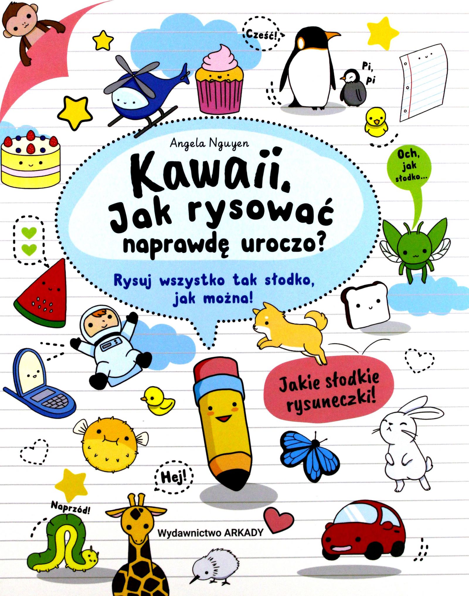 Książka Do Nauki Rysowania Dla Dzieci KAWAII. JAK RYSOWAĆ NAPRAWDĘ UROCZO. RYSUJ WSZYSTK - 7371607922