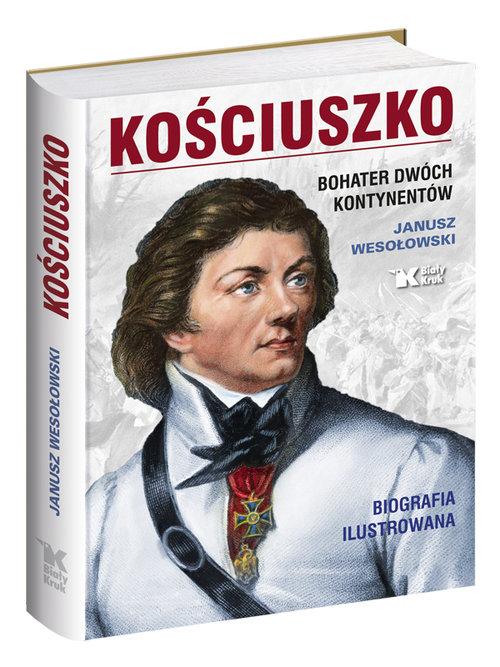 Kościuszko Bohater dwóch kontynentów Janusz Wesoło
