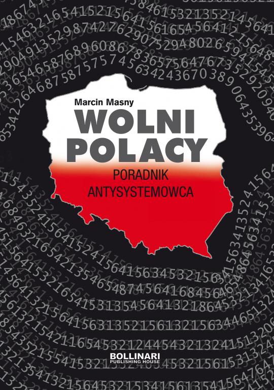 Marcin Masny Wolni Polacy. Poradnik antysystemowc
