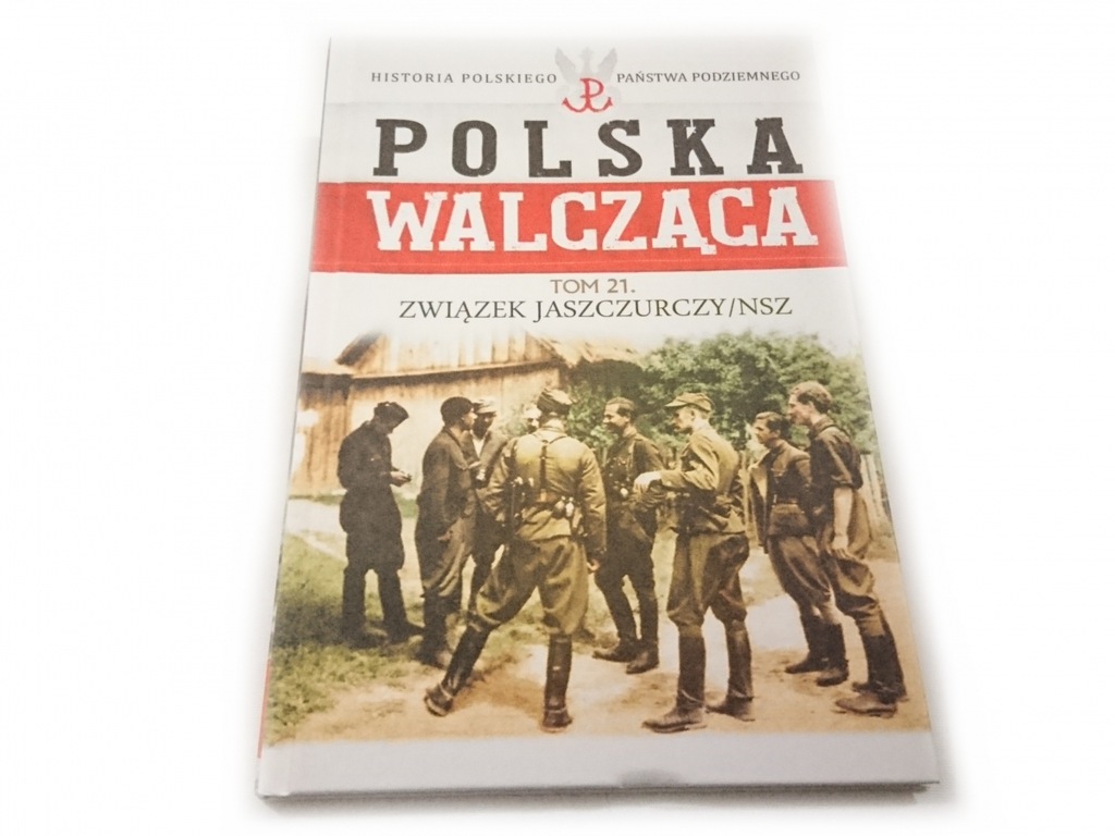 POLSKA WALCZĄCA TOM 21 ZWIĄZEK JASZCZURCZY/NSZ